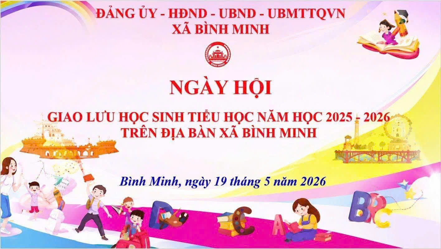 📣TRƯỜNG TIỂU HỌC BÌNH MINH A VÔ CÙNG VINH DỰ ĐƯỢC CHỌN LÀ ĐƠN VỊ ĐĂNG CAI CHƯƠNG TRÌNH “GIAO LƯU HỌC SINH TIỂU HỌC” XÃ BÌNH MINH NĂM HỌC 2025-2026